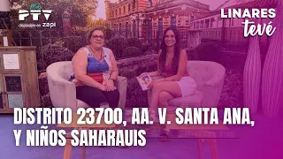 ⚡ LINARES TV HD | #LTVÉ696 | District 23700, Santa Ana Festivities and Sahrawi Children | Jul 23