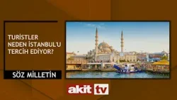Söz Milletin - Turistler neden İstanbul'u tercih ediyor? 28.02.2024