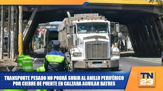 Heavy transport prohibited from accessing the Anillo Periférico due to bridge closure on Calzada ...