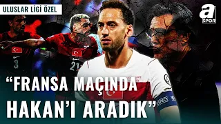 Fransa'yı Salladık Ama Yıkamadık | "Fransa Karşısında Hakan Çalhanoğlu'nu Aradık"