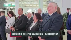 Presidente ruso pide castigo para los terroristas