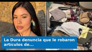 VIDEO: La Dura reports that luxury items were stolen from her luggage: "I'm missing a Chanel bag