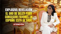 EXPLOSIVE REVELATION: Delcy Rodríguez's gold to secure favors in Spain