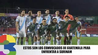 Estos son los convocados de Guatemala para enfrentar a Surinam