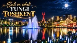 Sirli va sehrli Tungi Toshkent  |  (14.10.2026)