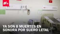 Giran orden de aprehensión contra médico por sueros en Sonora; suman 8 muertes - En Punto