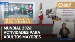 Las mañaneras del pueblo - Mundial 2026: actividades para adultos mayores (26/03/2026)