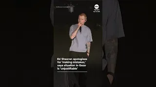 Ed Sheeran apologizes for 'making mistakes,' says situation in Gaza is 'unjustifiable'