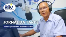 Jornal da Tarde com o jornalista Anatólio Lima- 9 abril de 2026