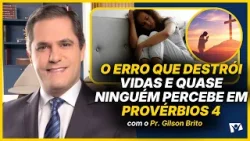 O ERRO QUE DESTRÓI VIDAS E QUASE NINGUÉM PERCEBE EM PROVÉRBIOS 4 - Pr. Gilson Brito O ERRO QUE DESTRÓI VIDAS E QUASE NINGUÉM PERCEBE EM PROVÉRBIOS 4 - Pr. Gilson Brito