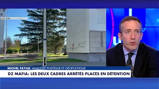 Michel Fayad: "The Algerian intelligence services have infiltrated the DZ Mafia"