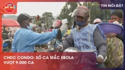 6h Congo Ebola infections surpass 9,000