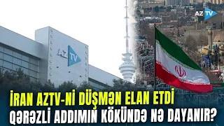 İran AzTV-ni düşmən media elan etdi: Qərəzli addımın kökündə nə dayanır? - PƏRDƏARXASI MƏQAMLAR