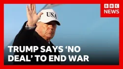 Donald Trump says US not ready to make deal to end war with Iran | BBC News