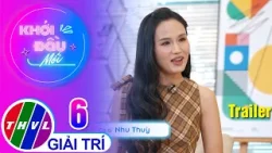 Trailer | Khởi Đầu Mới - Tập 6: Ca sĩ Như Thùy