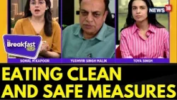 The Breakfast Club: Eating Clean And Safe: FSSAI Former CEO Yudhvir Malik On Food Safety  | News18