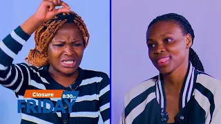 Wewe Ni Mtaalamu wa Ku-Snatch Boyfriend za Watu! #ebruclosure #closure // FRIDAY PROMO