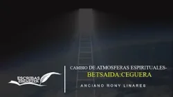 Cambio de atmósferas espirituales: Betsaida- Ceguera Cambio de atmósferas espirituales: Betsaida- Ceguera