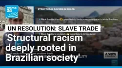 'Gravest crime against humanity: Brazil still suffers from effects of slavery' • FRANCE 24 English