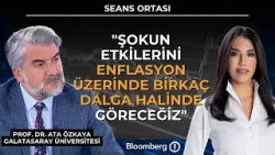 Seans Ortası - "Şokun Etkilerini Enflasyon Üzerinde Birkaç Dalga Halinde Göreceğiz" | 17 Mart 2026
