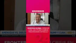 Frontera Global: Crisis en Cuba ¿Qué puede cambiar tras diálogos con EE.UU? | 24 Horas TVN Chile
