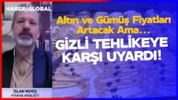 AMAN DİKKAT I İslam Memiş Uyardı: Altın ve Gümüş Fiyatları Artacak Ama... SAKIN BU TUZAĞA DÜŞMEYİN