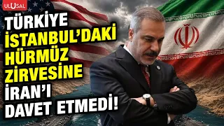 Hürmüz'ün kilit aktörleri İran ve Umman İstanbul'daki zirveye çağrılmadı!