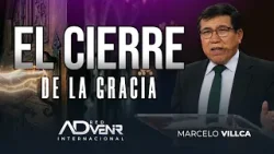 Pr. Marcelo Villca: El cierre de la gracia