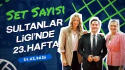 Sultanlar Ligi'nde 23. Hafta Değerlendirmesi | Set Sayısı (24.02.2026) Sultanlar Ligi'nde 23. Hafta Değerlendirmesi | Set Sayısı (24.02.2026)