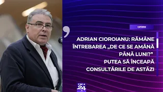 Adrian Cioroianu: Rămâne întrebarea „de ce se amână până luni?”