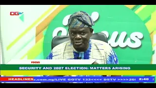 Security and 2027 Elections: Matters Arising | Focus Live