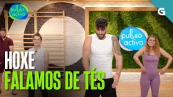 HOXE falamos de TÉS e coñecemos máis a SILVIA | PULSO ACTIVO