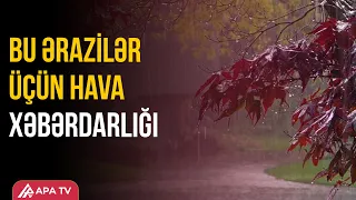 Bəzi yerlərdə leysan olacaq, dolu düşəcək | APA TV