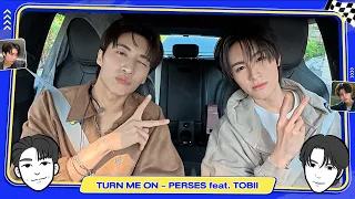 TURN ME ON  - "จั๋ง PERSES" x "เอเอ อชิรกรณ์" [FULL SONG]