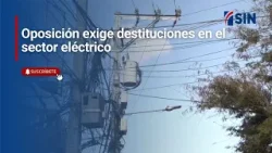 Oposición exige destituciones en el sector eléctrico