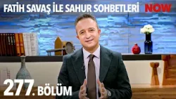 Fatih Savaş ile Sahur Sohbetleri 277. Bölüm Fatih Savaş ile Sahur Sohbetleri 277. Bölüm