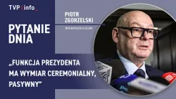 Piotr Zgorzelski: Funkcja prezydenta ma wymiar ceremonialny, pasywny | PYTANIE DNIA