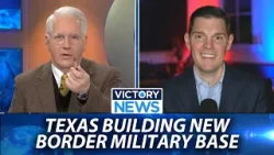 Victory News: Texas Building New Border Military Base