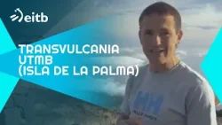 CHILOÉ. UNA AVENTURA ULTRATRAIL: Transvulcania UTMB (Isla De La Palma)