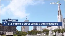 Mozambique : 31,8 millions d’euros versés à trois grands créanciers