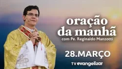 Oração da Manhã | 28/03/26 | com @PadreManzottiOficial