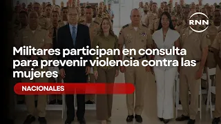 Militares participan en consulta para prevenir violencia contra las mujeres