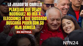 Reports suggest Delcy Rodríguez might not run in elections and Diosdado is seeking power through ...