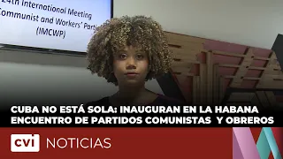 Cuba is not alone: International Meeting of Communist and Workers' Parties inaugurated in Havana