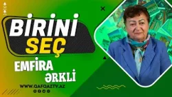 Şairin Daxili Dünyası 25 Seçimdə | Emfira Ərkli | Birini seç