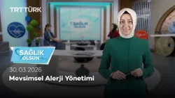 Mevsimsel Alerji Yönetimi | Sağlık Olsun - 30.03.2026