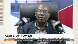 Abuse of Power: IET condemns alleged arrest of Kumasi ECG engineer by Asante Regional Minister.