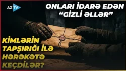 Məxfi tapşırığı verən onlar idi? – Çirkaba bulaşanlarla bağlı ŞOK DETALLAR