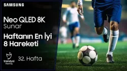Samsung TV | Trendyol Süper Lig 32. Haftanın En İyi 8 Hareketi
