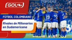 Millonarios conoció a sus rivales en Copa Sudamericana ?Ⓜ️ ¿La tiene fácil? Millonarios conoció a sus rivales en Copa Sudamericana ?Ⓜ️ ¿La tiene fácil?